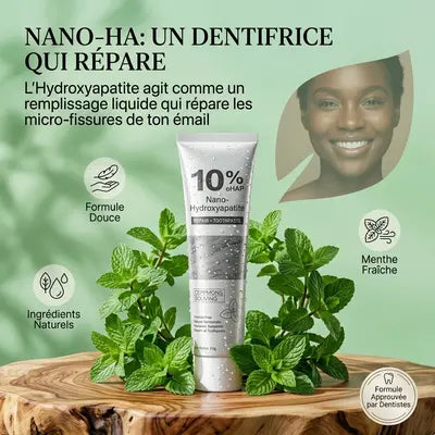 DENTIFRICE NANO-HA : Retrouvez vos Dents Fortes et Éclatante